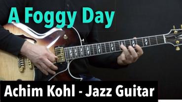 A Foggy Day - Jazz Guitar Solo - Achim Kohl
